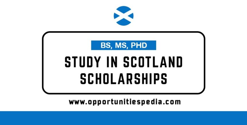 Study in Scotland Scholarships 2025-26 (Fully Funded)