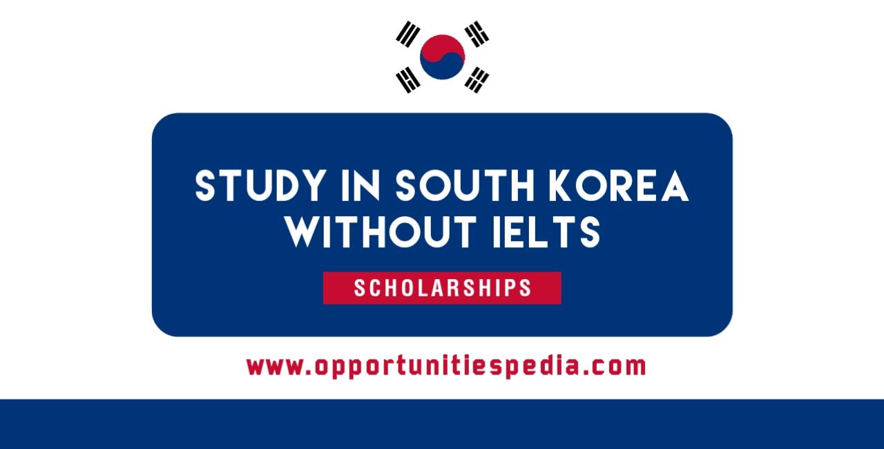 Study in South Korea Without IELTS 2025 | Scholarships