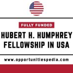 Hubert H. Humphrey Fellowship 2026 in USA (Fully Funded)