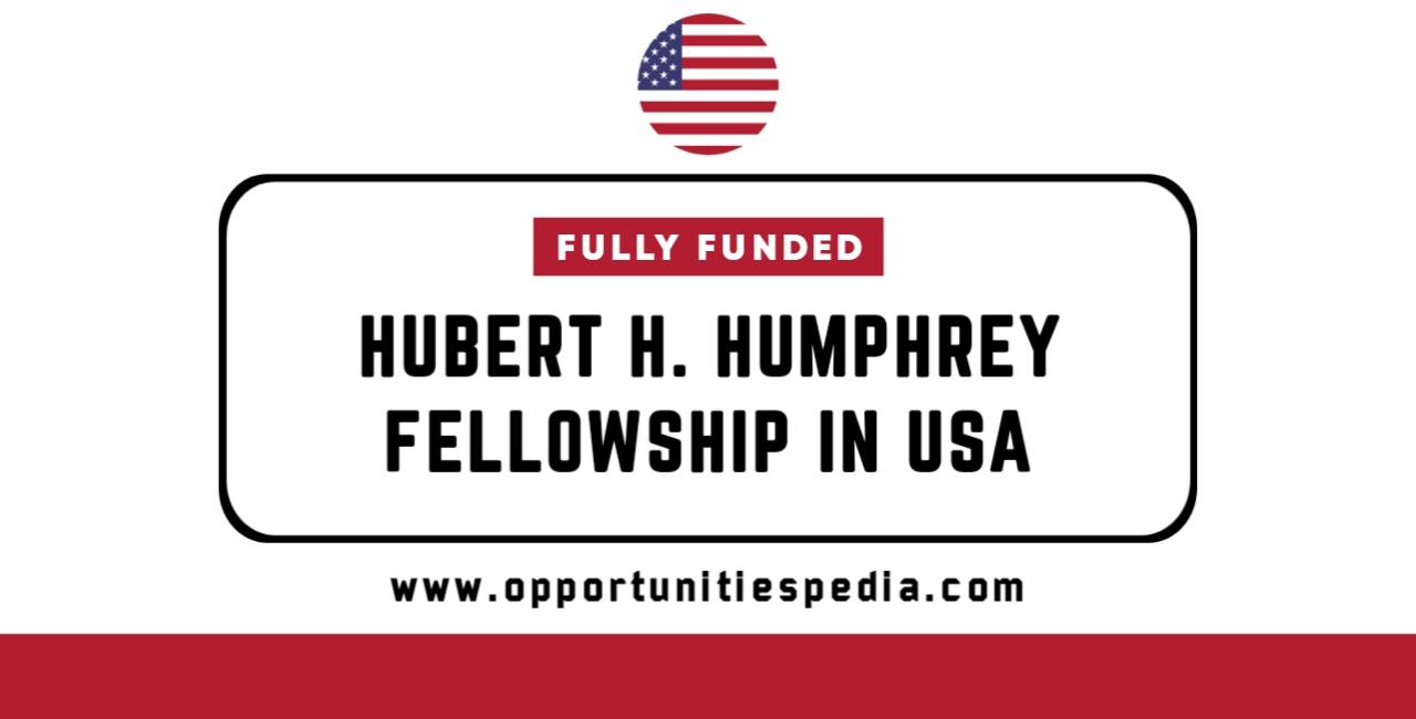 Hubert H. Humphrey Fellowship 2026 in USA (Fully Funded)