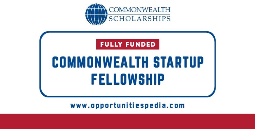 Commonwealth Startup Fellowship 2025 | Fully Funded