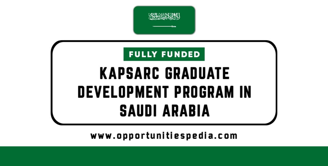 KAPSARC Graduate Development Program in Saudi Arabia 2025 (Fully Funded)