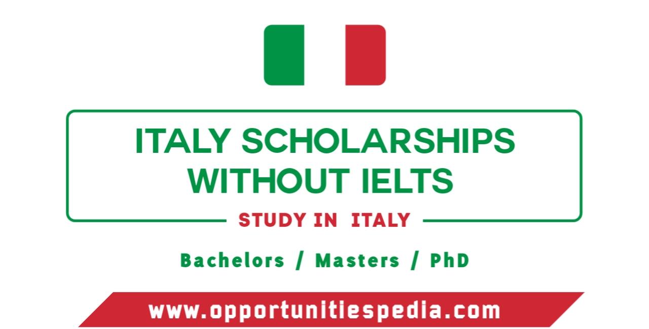 Italy Scholarships 2025-26 Without IELTS (Study in Italy)