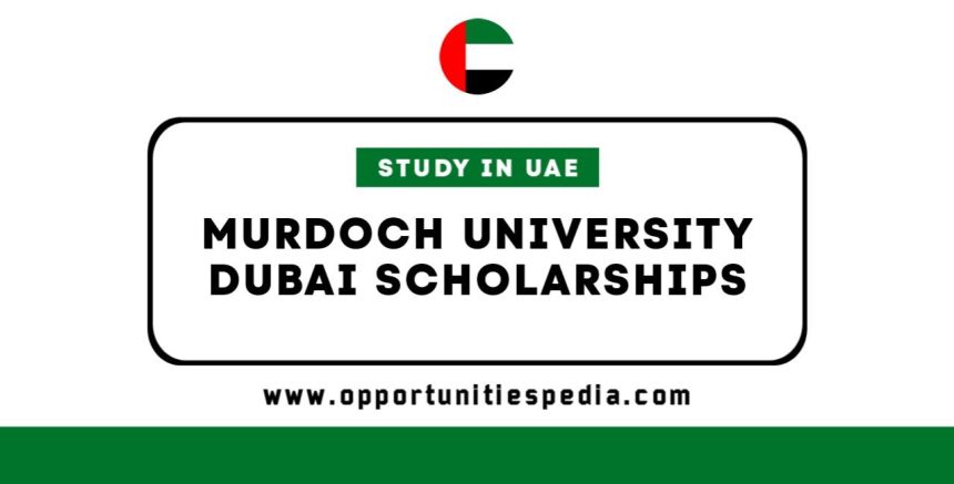 Murdoch University Dubai Scholarships 2025-26 | Study in UAE